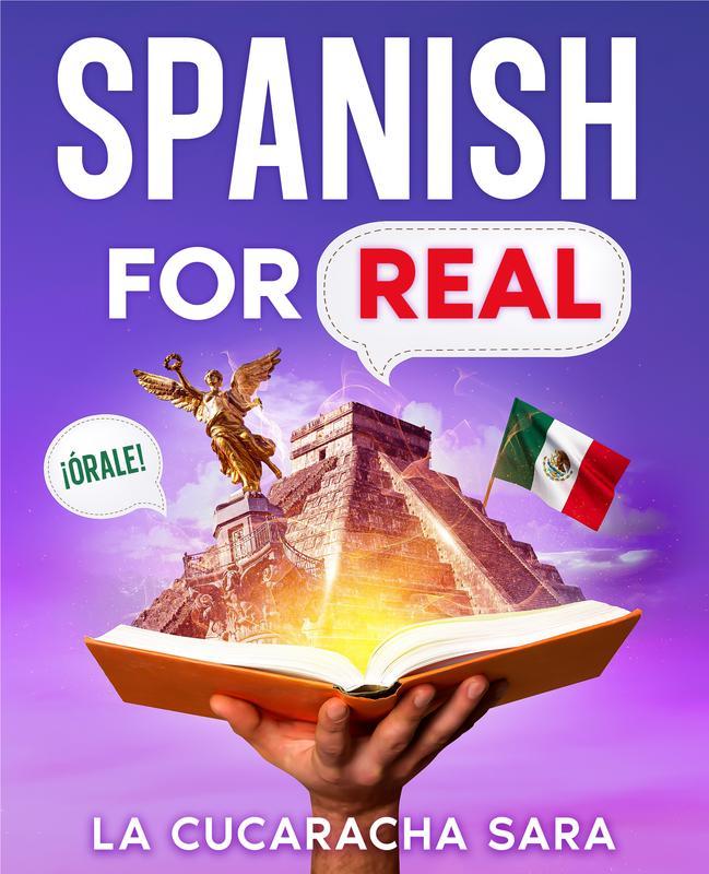 Spanish For Real: The Language Learning Workbook