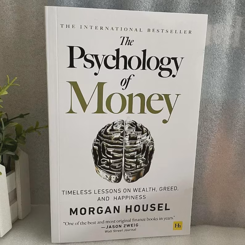 The Psychology of Money: Timeless lessons on wealth, greed, and happiness