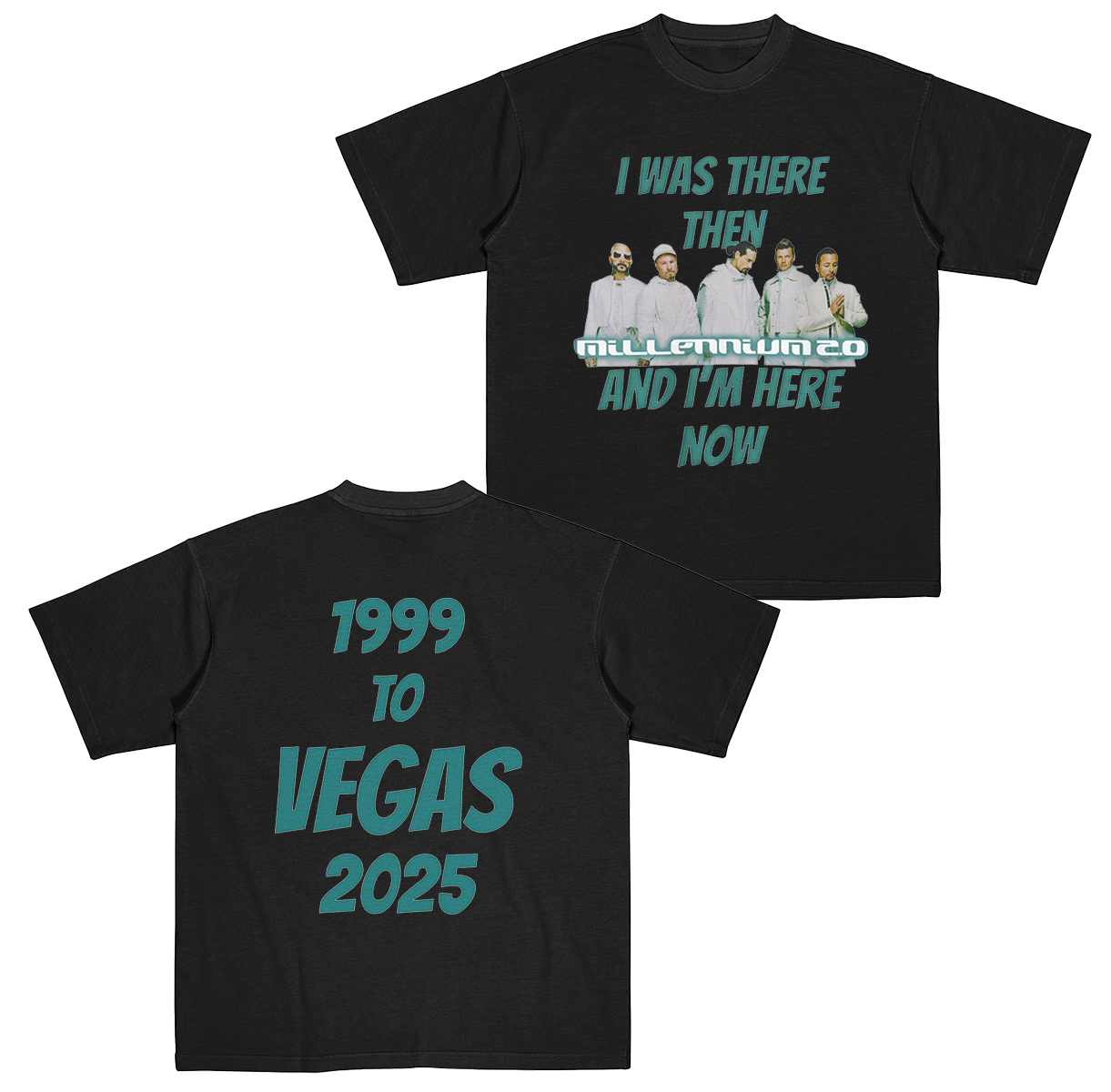 Backstreet Boys,I Was There Then And Im Here Now  Unisex T-shirt/Crewneck Sweatshirt/Hoodie