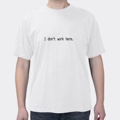 I Don't Work Here Fun English Printed Summer Men's Short Sleeves
