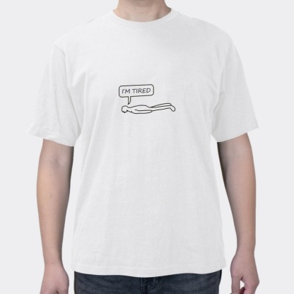 I'm Tired Of Creative Fun Text Men's Cotton Short Sleeves