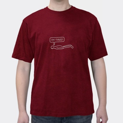 I'm Tired Of Creative Fun Text Men's Cotton Short Sleeves