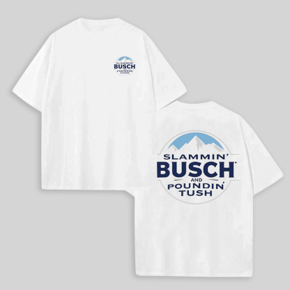 Slammin' Busch And Poundin' Tush Printed Unisex Oversized T-shirts Image - 1