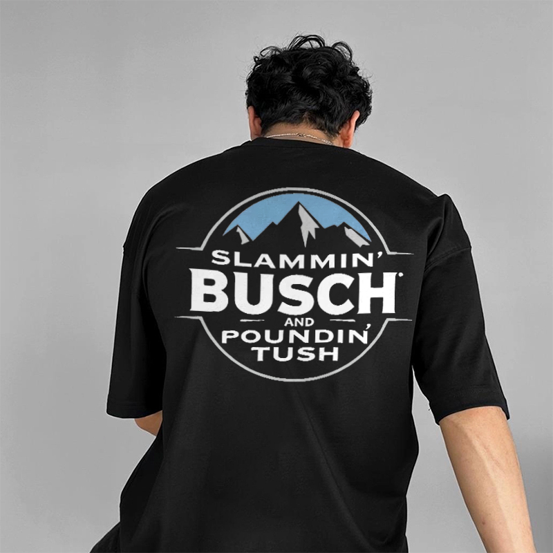 Slammin' Busch And Poundin' Tush Printed Unisex Oversized T-shirts Image - 4