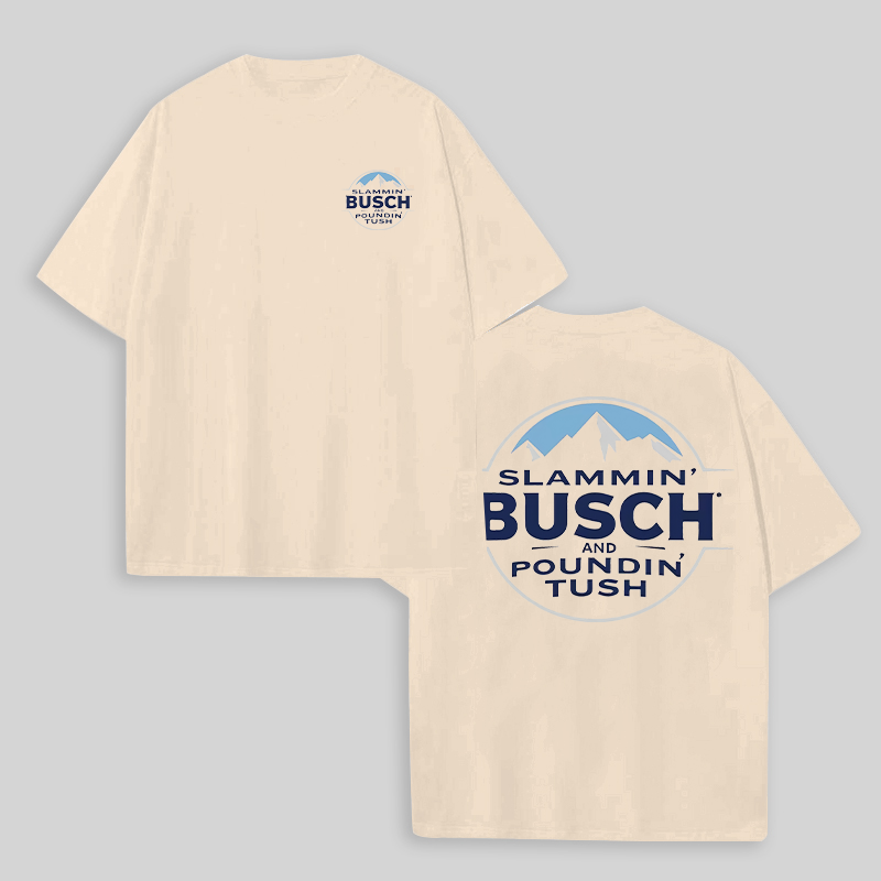 Slammin' Busch And Poundin' Tush Printed Unisex Oversized T-shirts Image - 2