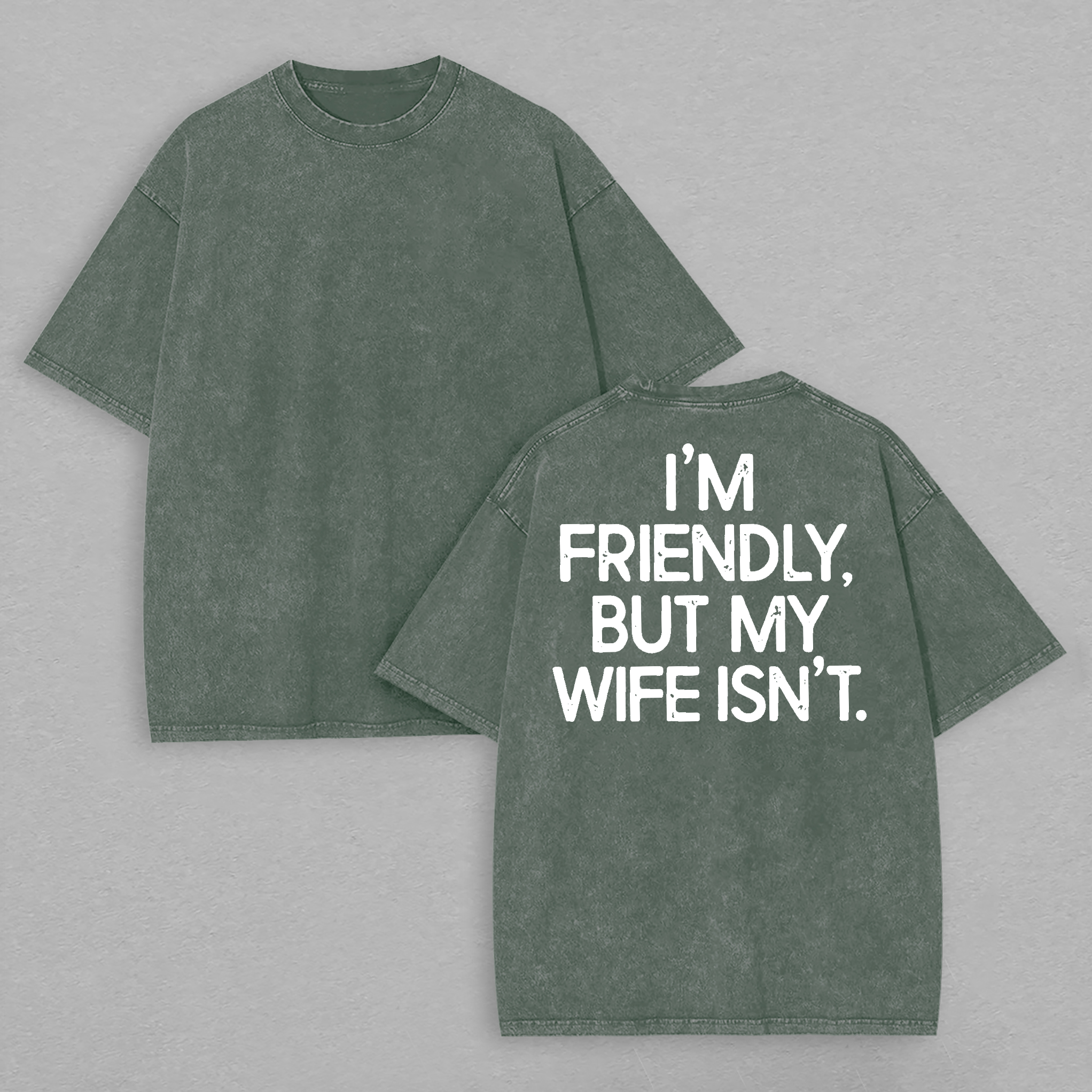 I'm Friendly But My Wife Isn't Printed Unisex Washed T-Shirt Image - 9