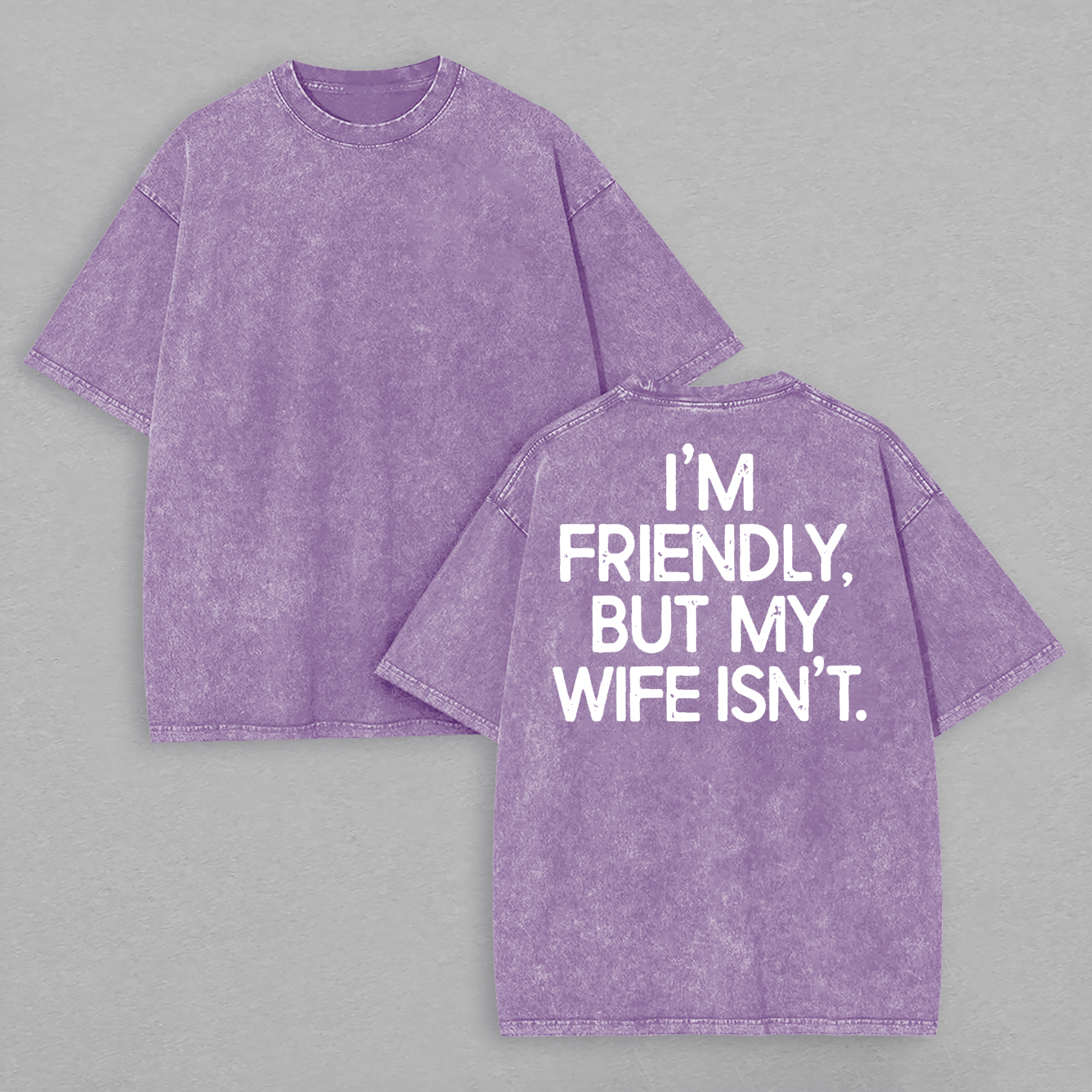 I'm Friendly But My Wife Isn't Printed Unisex Washed T-Shirt Image - 10