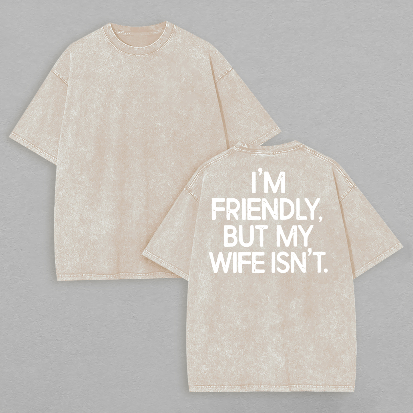 I'm Friendly But My Wife Isn't Printed Unisex Washed T-Shirt Image - 6