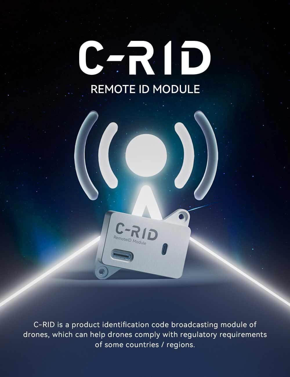 C-RID is a unique product identification code broadcasting module of drones, which can help drones comply with regulatory requirements of some countries / regions.