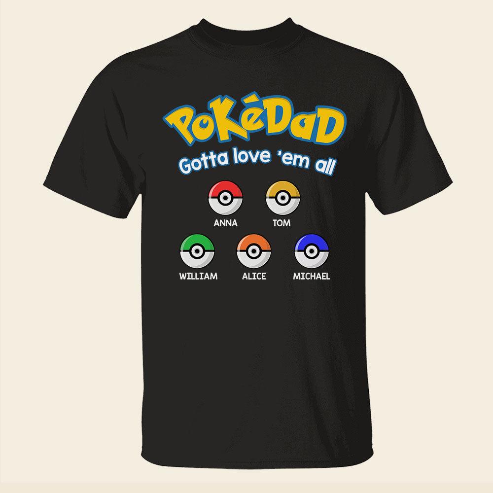 Dad Gotta Love 'Em All Personalized Father's Day Shirt Gift For Dad