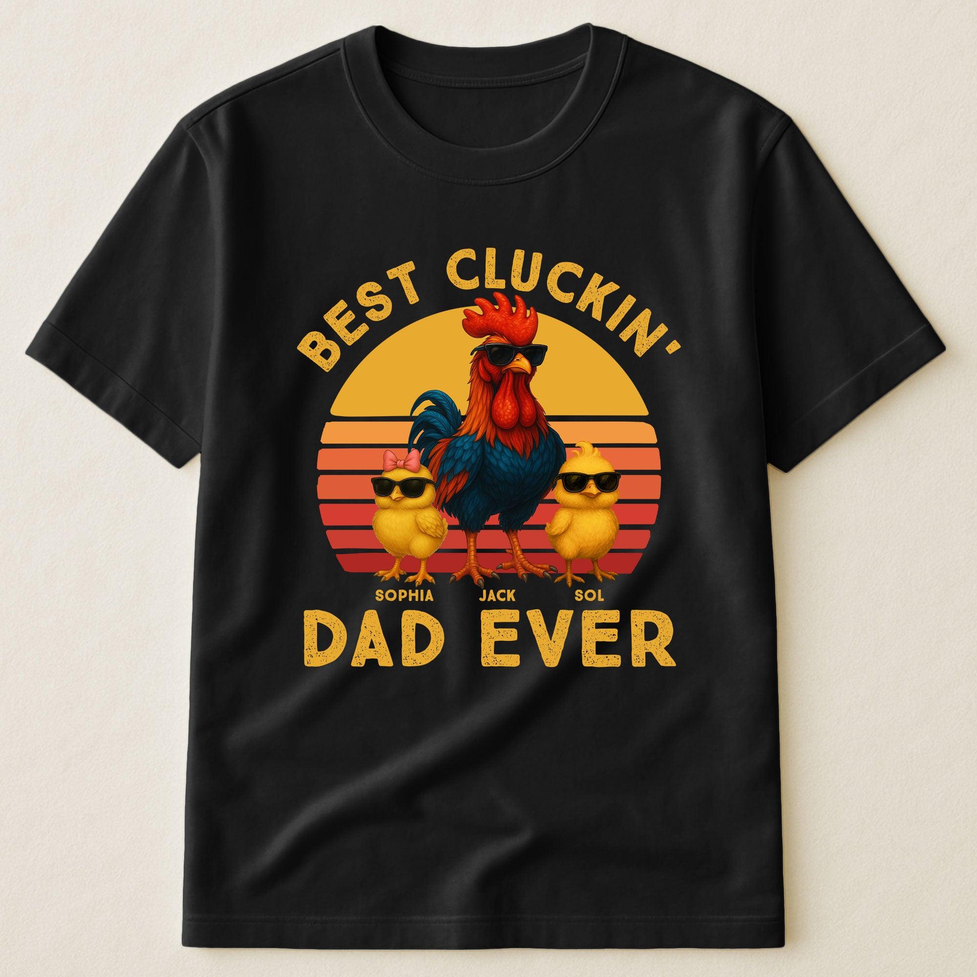Father's Day Gifts, Best Cluckin' Dad Ever - Funny Father's Day Gifts - Personalized T-Shirt