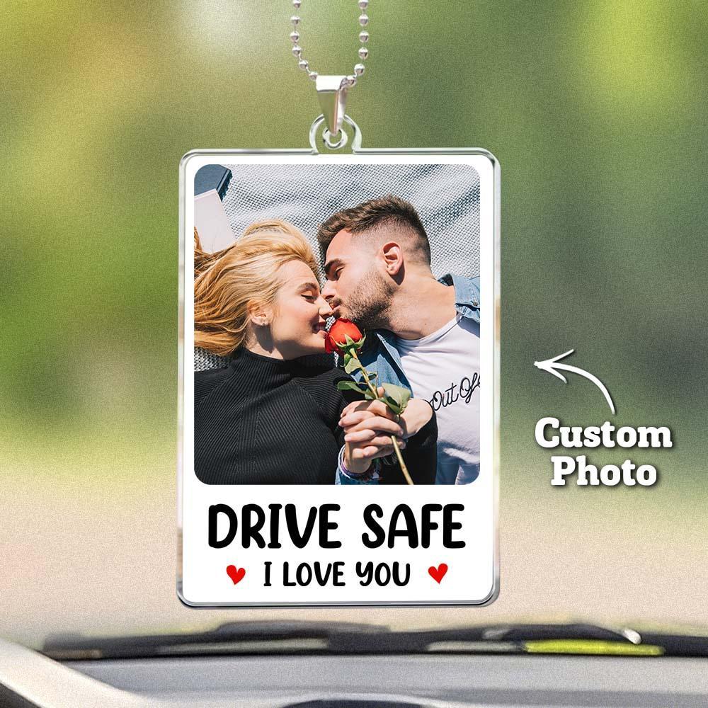 Custom Photo Rear View Drive Safe, I Love You - Personalized Photo Rear View Mirror Accessory - Bestchristmasgifts