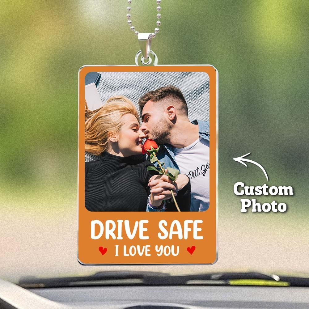 Custom Photo Rear View Drive Safe, I Love You - Personalized Photo Rear View Mirror Accessory - Bestchristmasgifts