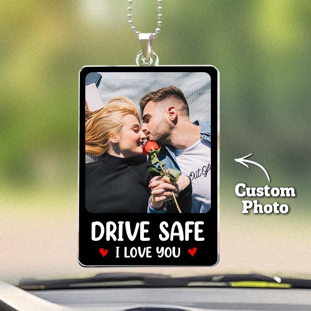 Custom Photo Rear View Drive Safe, I Love You - Personalized Photo Rear View Mirror Accessory - Bestchristmasgifts
