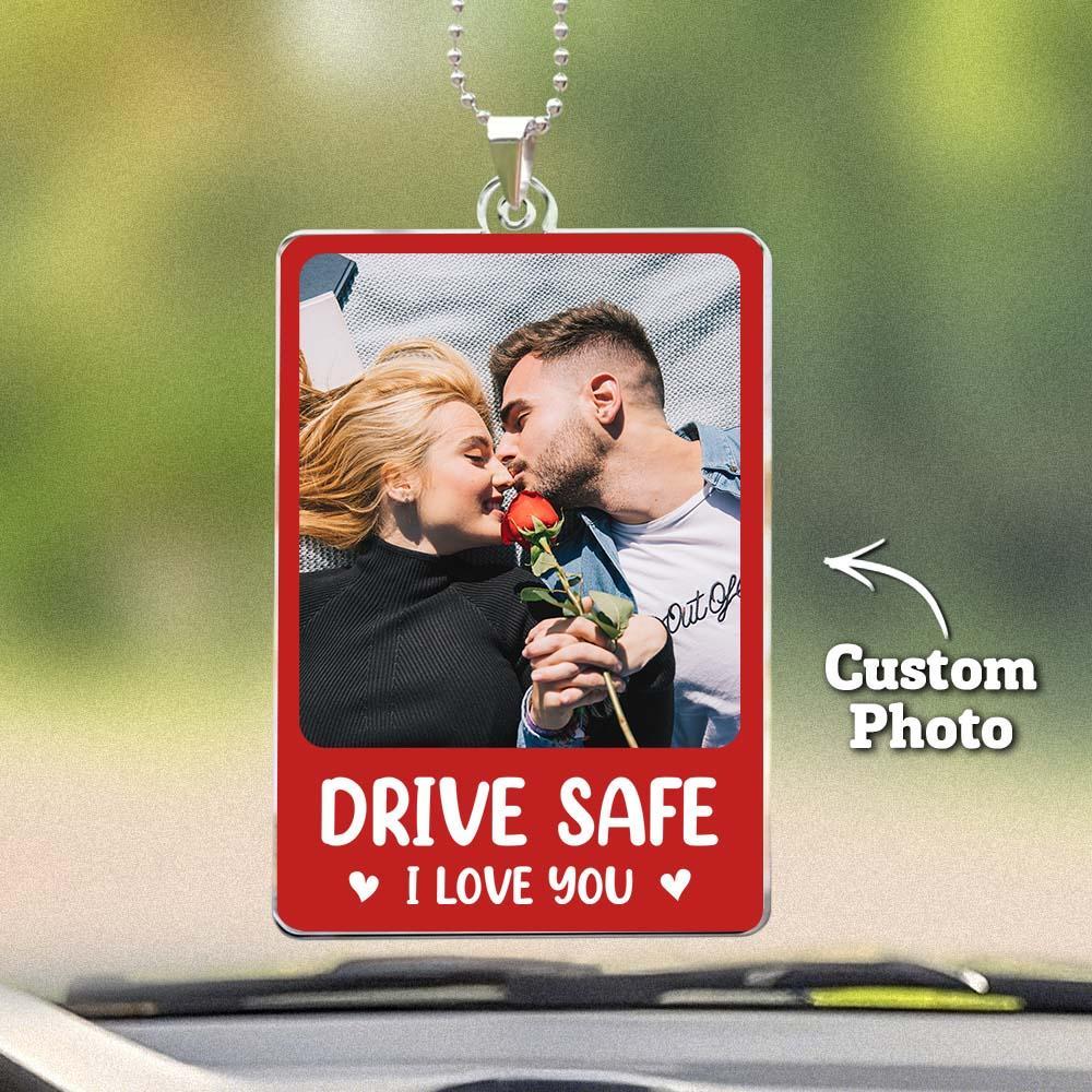 Custom Photo Rear View Drive Safe, I Love You - Personalized Photo Rear View Mirror Accessory - Bestchristmasgifts