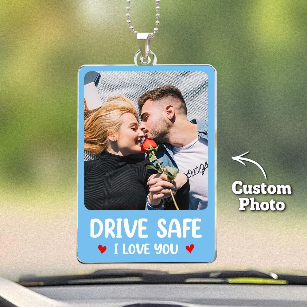 Custom Photo Rear View Drive Safe, I Love You - Personalized Photo Rear View Mirror Accessory - Bestchristmasgifts