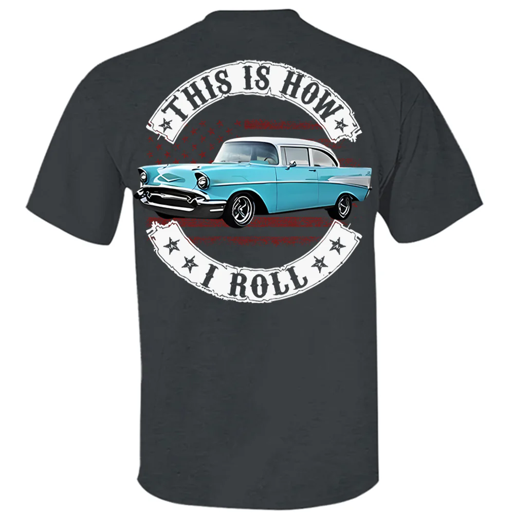 This Is How I Roll - Custom Photo Classic Car Shirt - Personalized Upload Vehicle Photo - Bestchristmasgifts