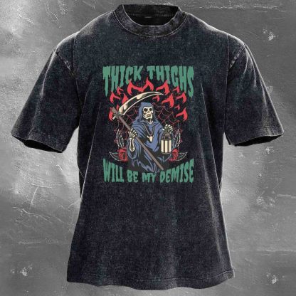 Thick Thighs Will Be My Demise Men's washed T-shirt