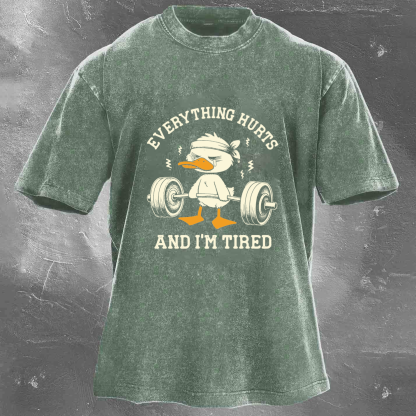 EVERYTHING HURTS AND I'M TIRED Men's Washed T-shirt