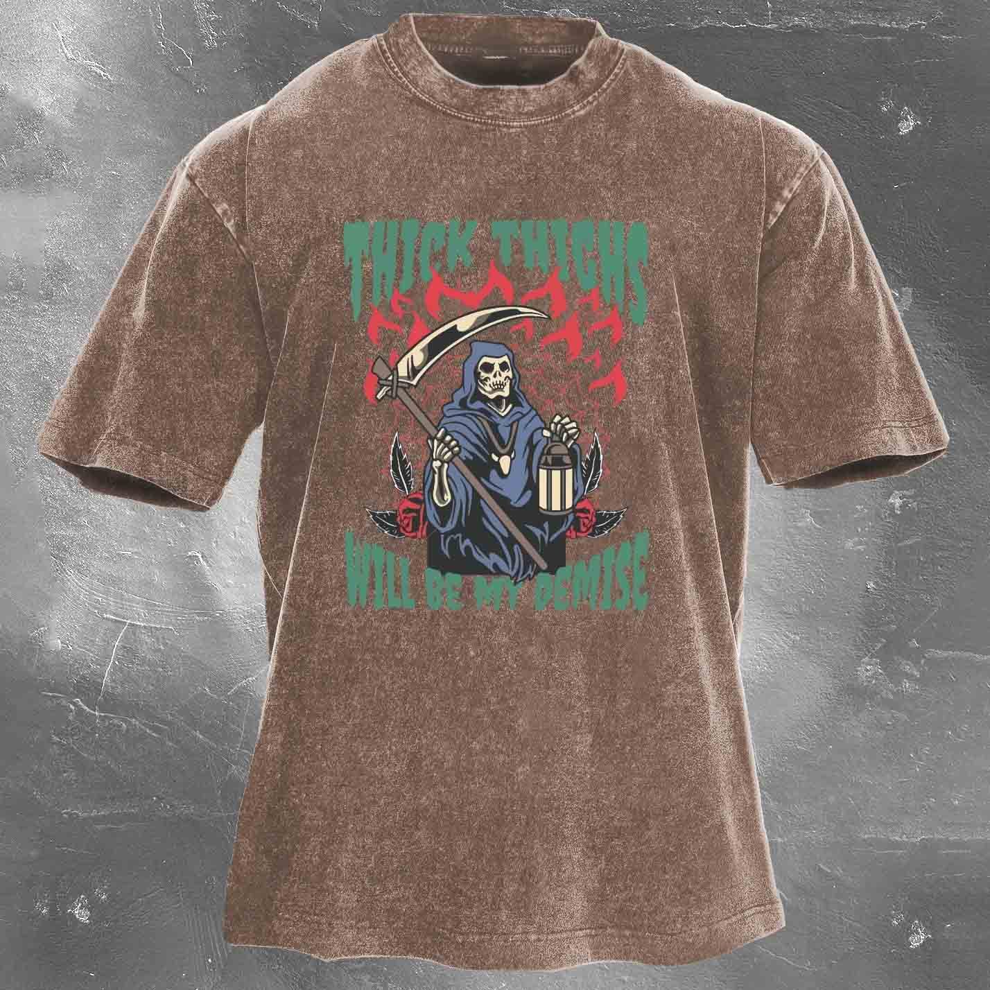 Thick Thighs Will Be My Demise Men's washed T-shirt