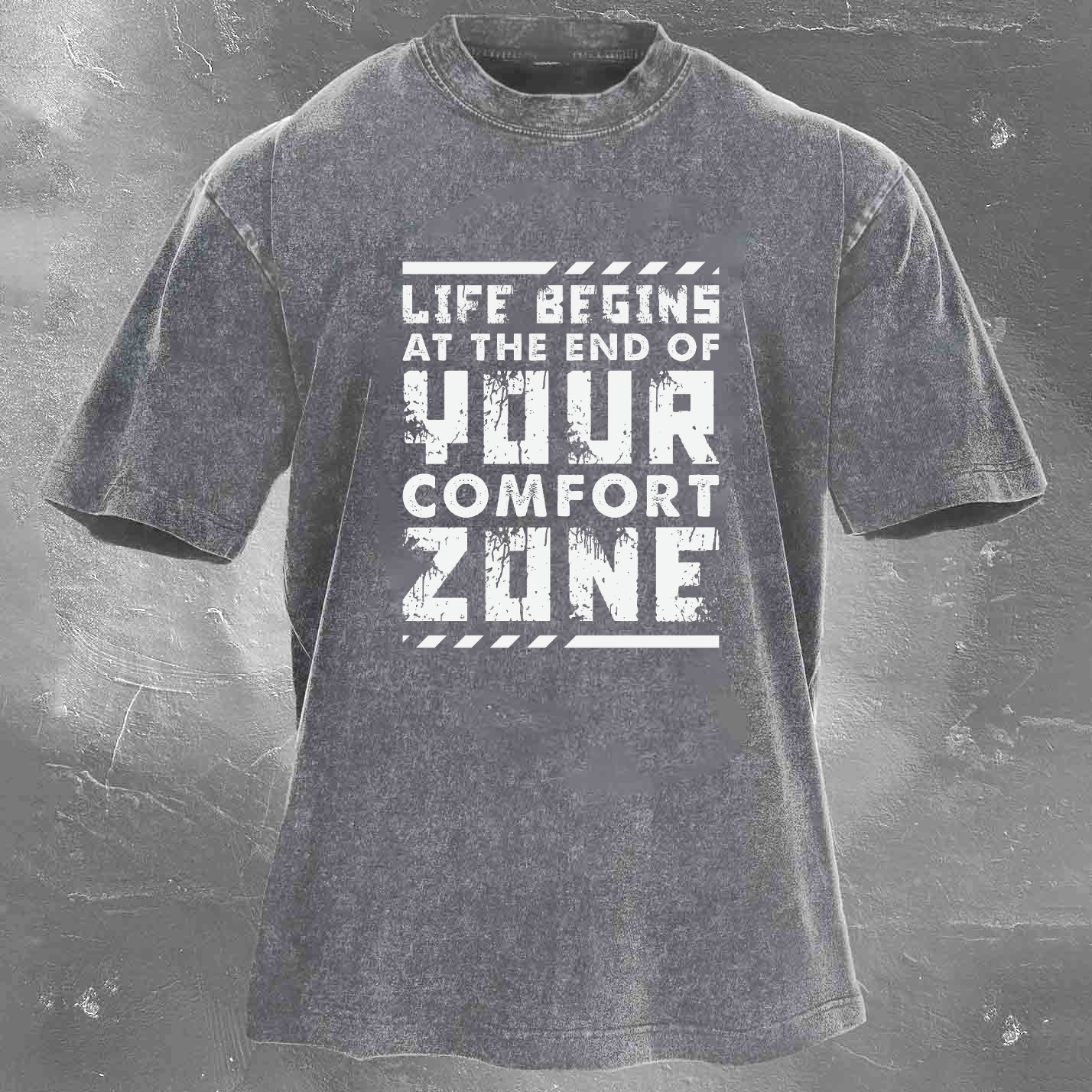 LIFE BEING AT THE END OF YOUR COMFORT ZONE Men's washed T-shirt