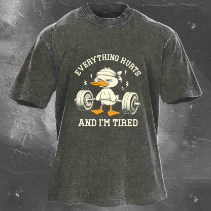 EVERYTHING HURTS AND I'M TIRED Men's Washed T-shirt