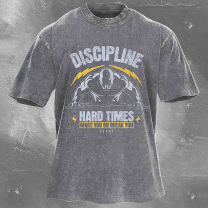 DISCIPLINE HARD TIMES MAKE YOU OR BREAK YOU BEAST Men's washed T-shirt