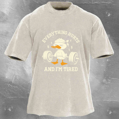 EVERYTHING HURTS AND I'M TIRED Men's Washed T-shirt