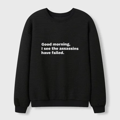 Tokyo-Tiger Assassins Failed Morning Quote Art Waffle Sweatshirt