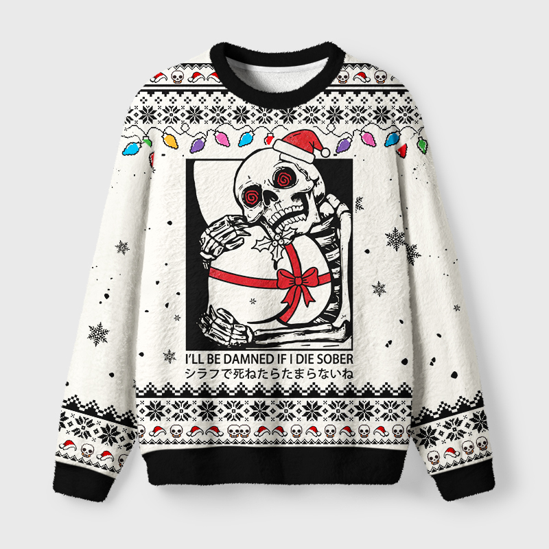 Tokyo-Tiger I'll Be Danned If I Die Sober Fuzzy Christmas Ugly Sweatshirt