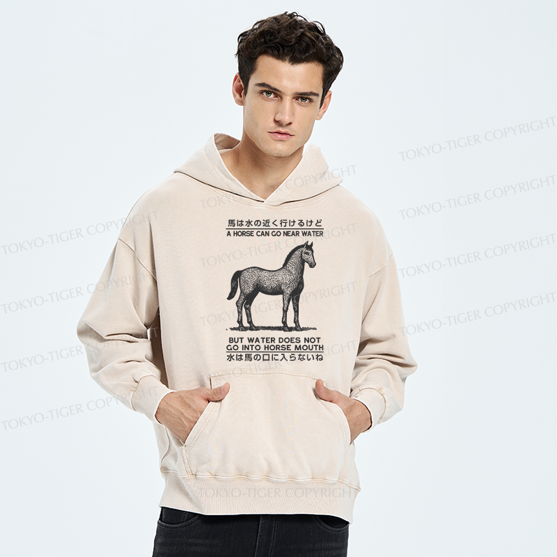Tokyo-Tiger Funny Horse And Water Saying Washed Hoodie