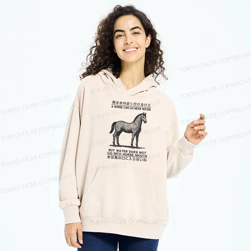 Tokyo-Tiger Funny Horse And Water Saying Washed Hoodie