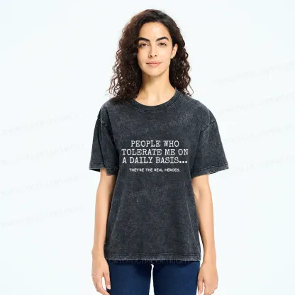 Tokyo-Tiger Anyone Who Puts Up With Me Is A Hero Washed T-ShirW