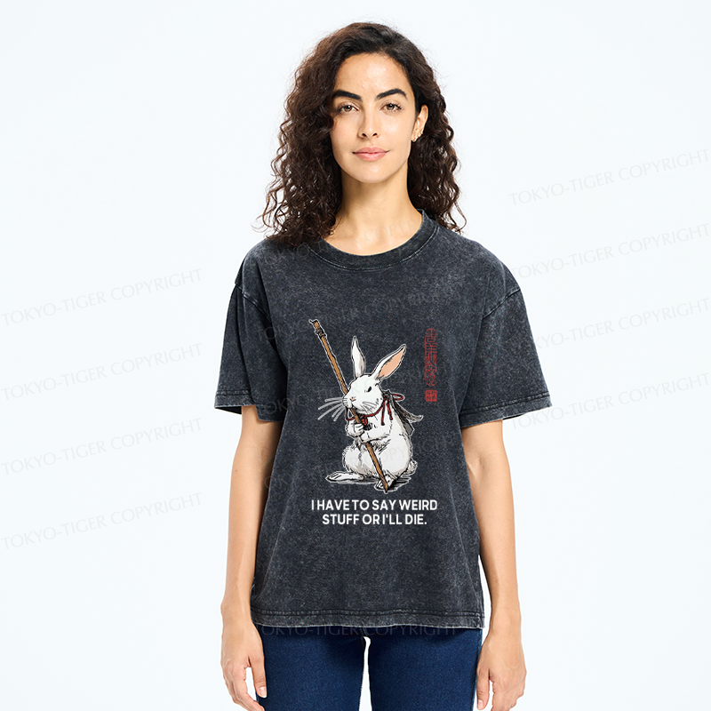Tokyo-Tiger Rabbit Gotta Say Weird Stuff Or Die Washed T-Shirt