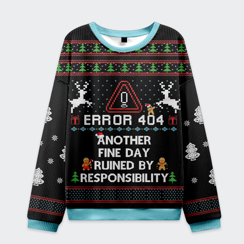 Tokyo-Tiger Error 404:Another Fine Day Ruined By Responsibility Christmas Ugly Sweatshirt
