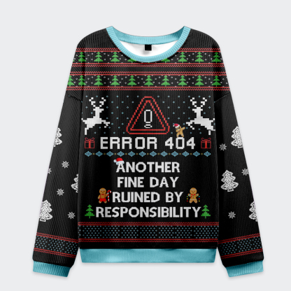 Tokyo-Tiger Error 404:Another Fine Day Ruined By Responsibility Christmas Ugly Sweatshirt