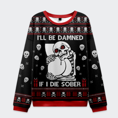 Tokyo-Tiger Skull：I'll Be Danned If I Die Sober Christmas Ugly Sweatshirt