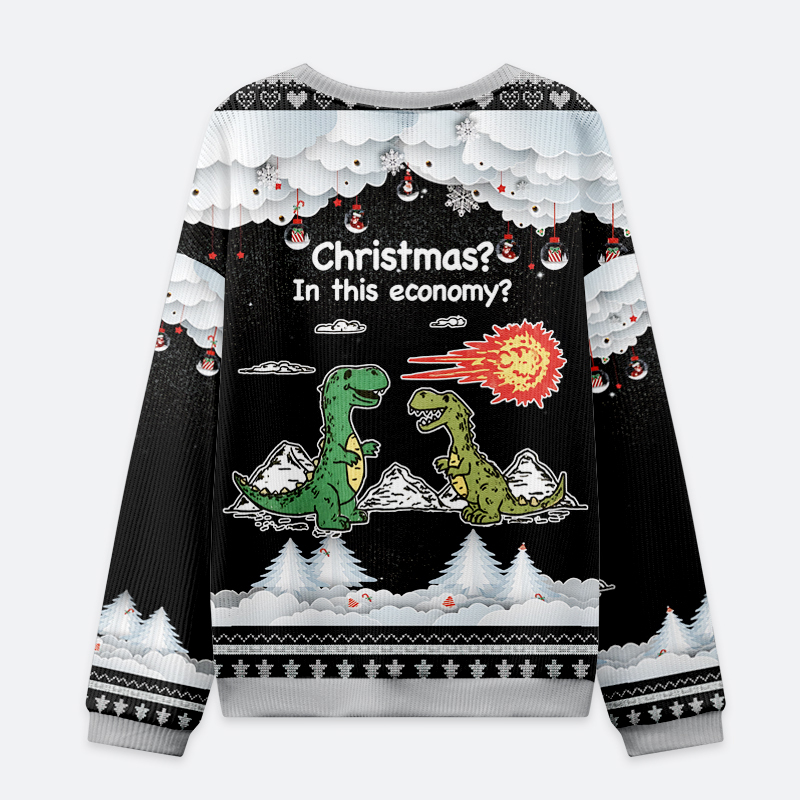 Tokyo-Tiger Funny Dinosaur：Christmas? In This Economy？ Christmas Ugly Sweatshirt