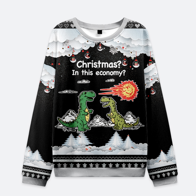 Tokyo-Tiger Funny Dinosaur：Christmas? In This Economy？ Christmas Ugly Sweatshirt