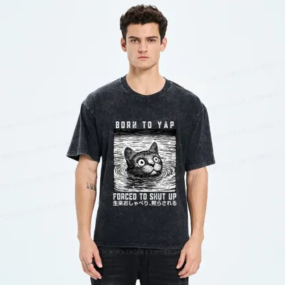Tokyo-Tiger Born To Yap Forced To Shut Up Washed T-Shirt