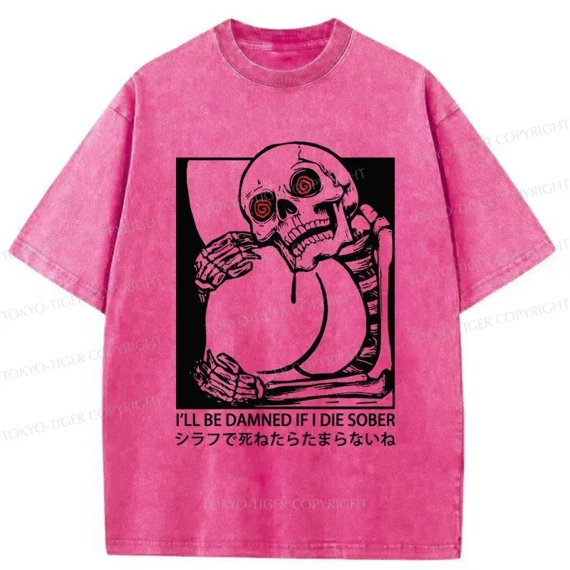 Tokyo-Tiger I'll Be Danned If I Die Sober Washed T-Shirt