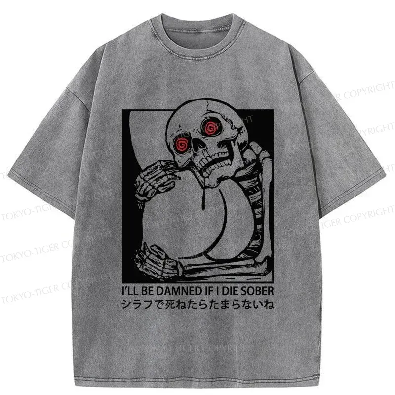 Tokyo-Tiger I'll Be Danned If I Die Sober Washed T-Shirt