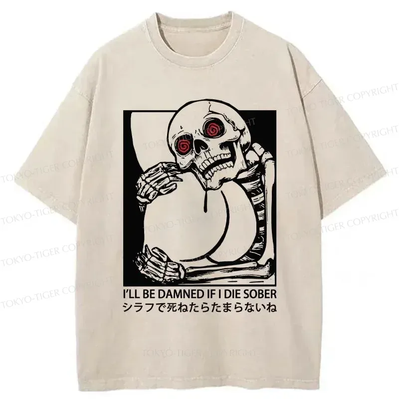 Tokyo-Tiger I'll Be Danned If I Die Sober Washed T-Shirt