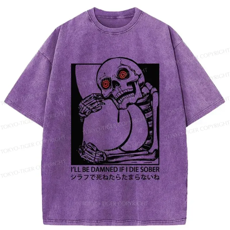 Tokyo-Tiger I'll Be Danned If I Die Sober Washed T-Shirt