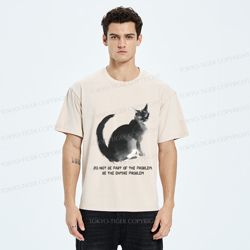 Tokyo-Tiger Funny Cat Be The Entire Problem Washed T-Shirt