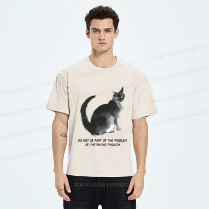 Tokyo-Tiger Funny Cat Be The Entire Problem Washed T-Shirt