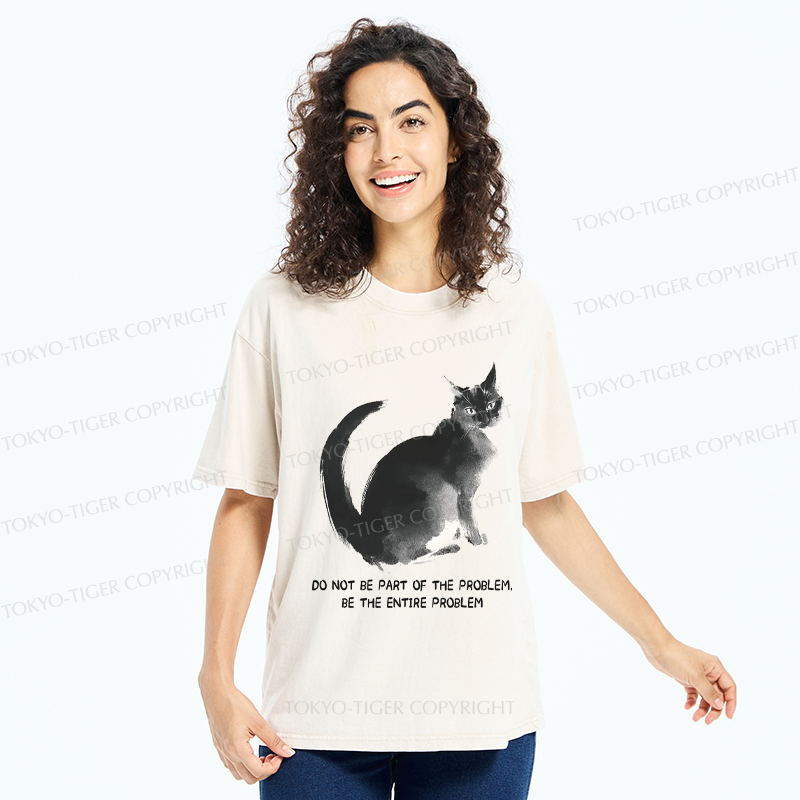 Tokyo-Tiger Funny Cat Be The Entire Problem Washed T-Shirt
