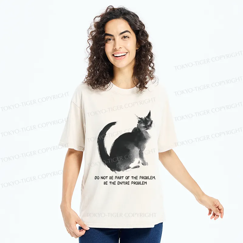 Tokyo-Tiger Funny Cat Be The Entire Problem Washed T-Shirt