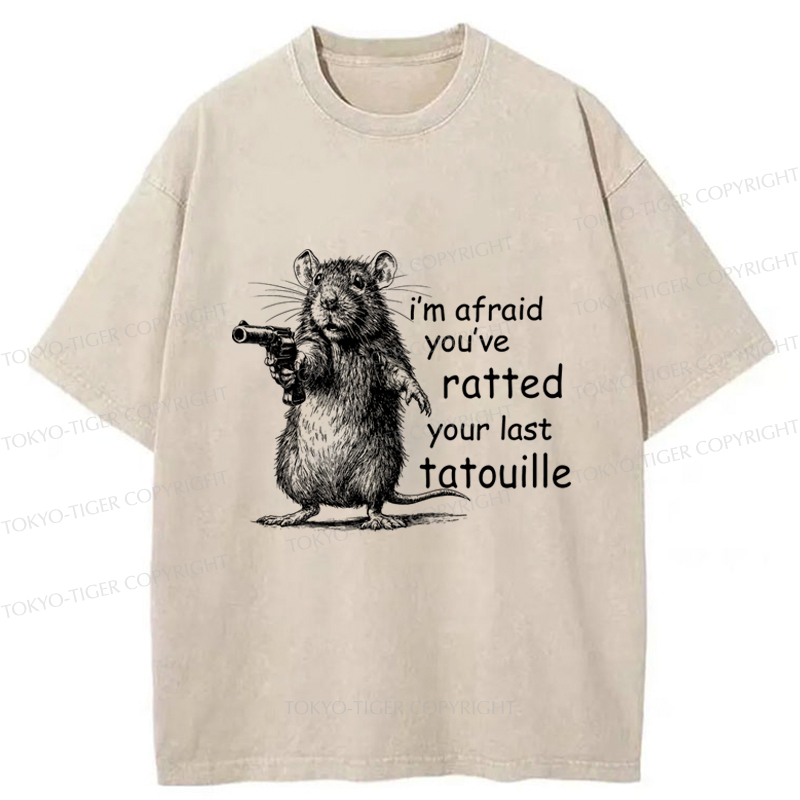 Tokyo-Tiger Funny Mouse：I’m Afraid You’ve Ratted Your Last Tatouille Washed T-Shirt