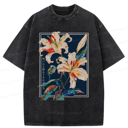 Tokyo-Tiger A Funny Flower Poster: Blooming Means The End This Is Life Washed T-Shirt
